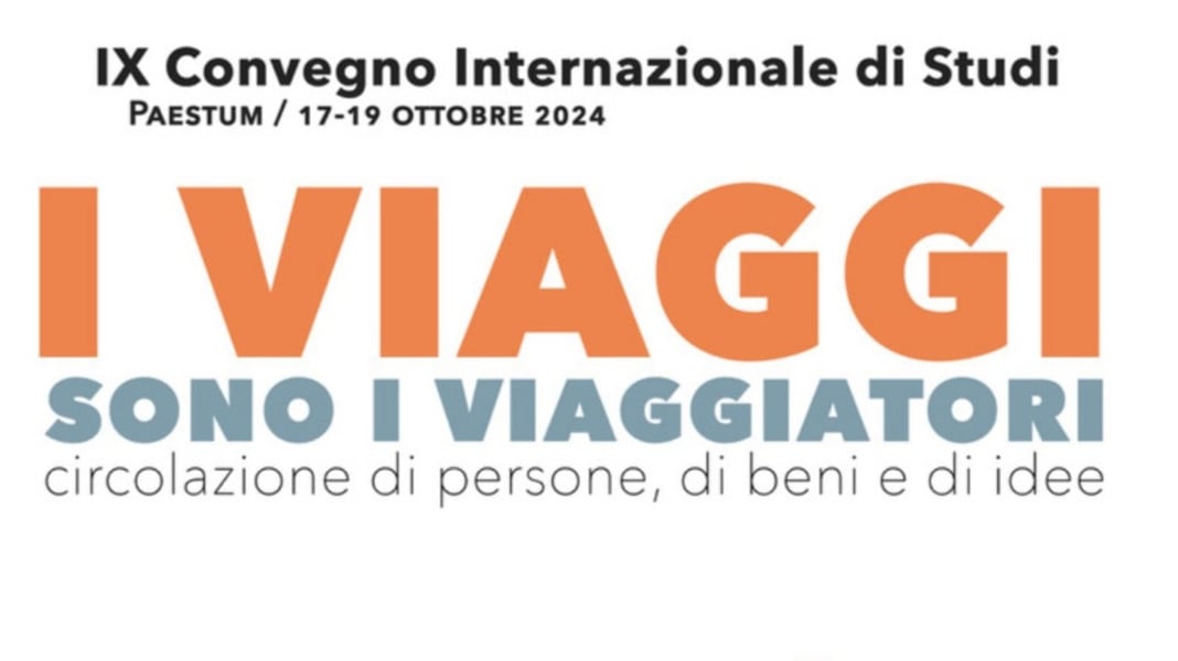 'I Viaggi sono i Viaggiatori': IX Convegno Internazionale di Capaccio Paestum